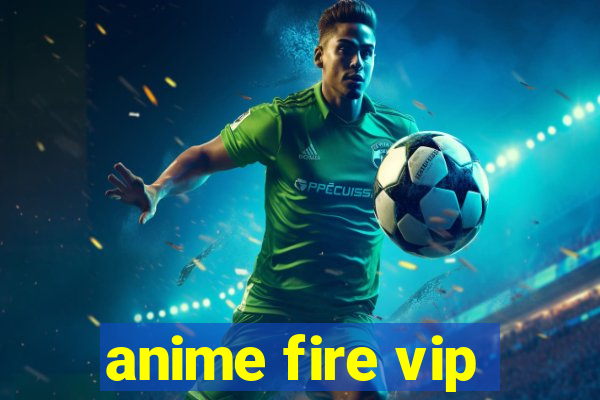 anime fire vip